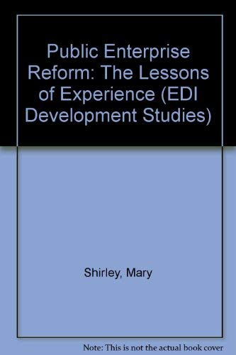 Public Enterprise Reform: The Lessons of Experience (E D I SEMINAR SERIES) (9780821318119) by Shirley, Mary M.; Nellis, John R.