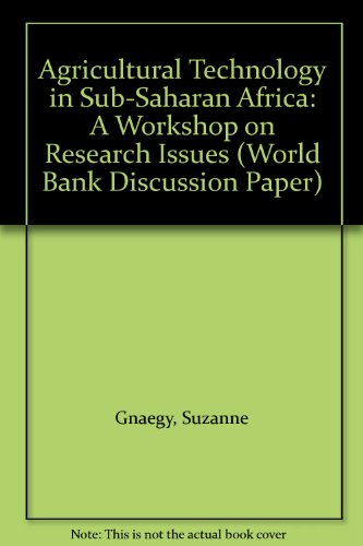 Imagen de archivo de Agricultural Technology in Sub-Saharan Africa: A Workshop on Research Issues; World Bank Discussion Paper Number 126 a la venta por Hedgehog's Whimsey BOOKS etc.
