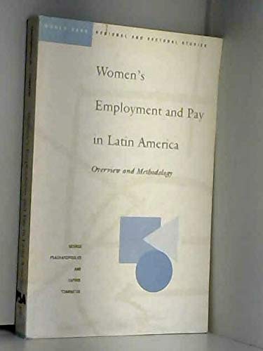 Women's Employment and Pay in Latin America: Overview and Methodology (World Bank Regional and Sectoral Studies) (9780821322703) by Psacharopoulos, George; Tzannatos, Zafiris