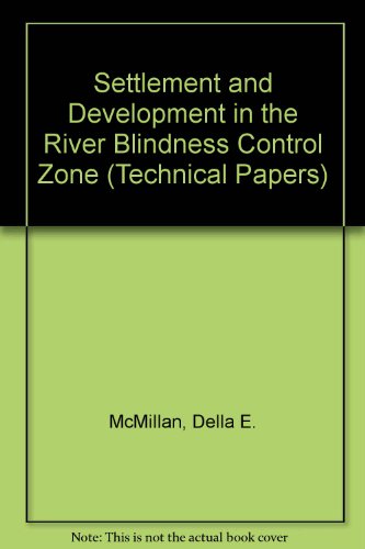 Settlement and Development in the River Blindness Control Zone (World Bank Technical Paper) (9780821322963) by McMillan, Della E.; Painter, Thomas; Scudder, Thayer