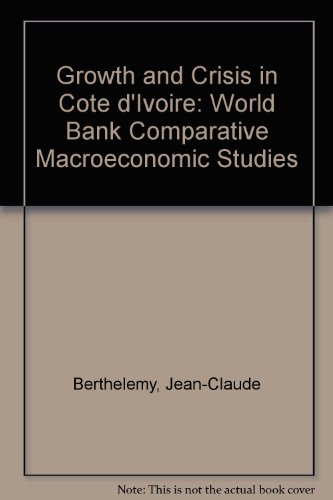 Imagen de archivo de Growth and Crisis in Cote D*Ivoire (World Bank Comparative Macroeconomic Studies) a la venta por dsmbooks