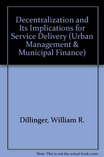 Stock image for Decentralization and Its Implications for Service Delivery (Urban Management and Municipal Finance, 16) for sale by Mispah books