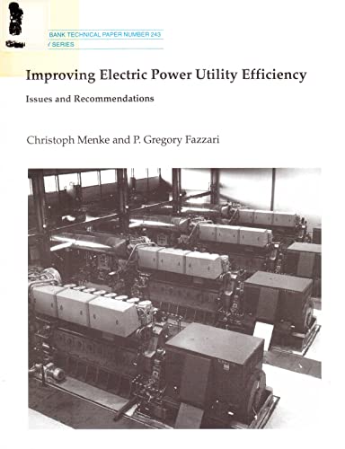 Improving Electric Power Utility Efficiency: Issues and Recommendations (World Bank Technical Paper) (9780821328019) by Menke, Christoph; Fazzari, P. Gregory