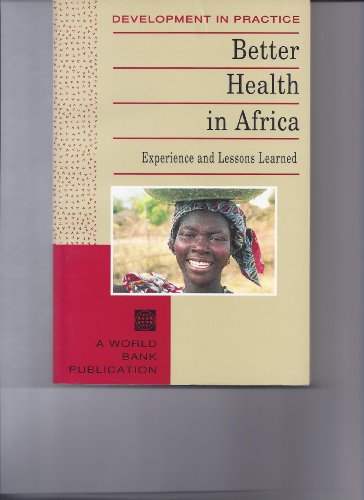 Imagen de archivo de Better Health in Africa: Experience and Lessons Learned (Development in Practice) a la venta por Wonder Book