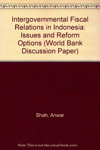 Stock image for Intergovernmental Fiscal Relations in Indonesia: Issues and Reform Options (World Bank Discussion Paper) for sale by Mispah books