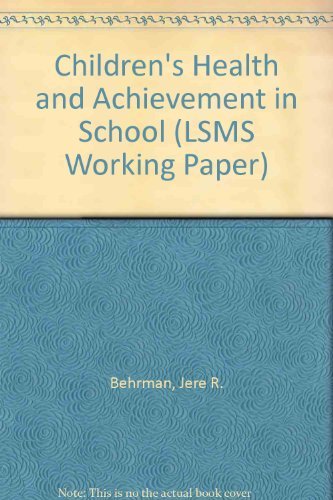 Children's Health and Achievement in School (LSMS WORKING PAPER) (9780821328538) by Behrman, Jere R.; Lavy, Victor