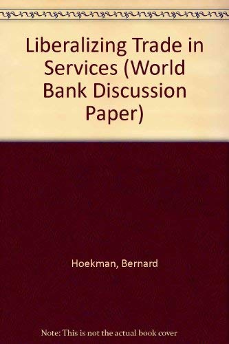Beispielbild fr Liberalizing Trade in Services (World Bank Discussion Paper) zum Verkauf von Buchpark