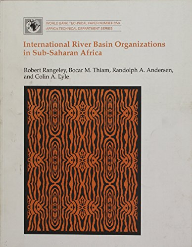 International River Basin Organizations in Sub-Saharan Africa (Africa Technical Department Series, 250) (9780821328712) by Rangeley, Robert