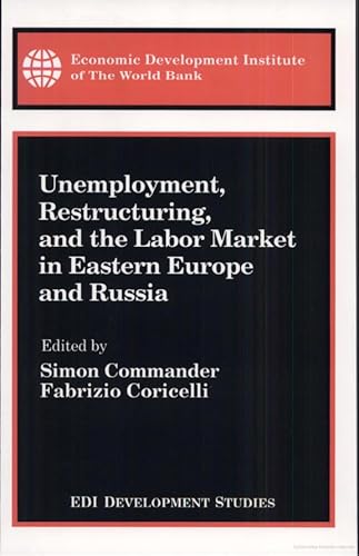 Beispielbild fr Unemployment, Restructuring, and the Labor Market in Eastern Europe and Russia zum Verkauf von PsychoBabel & Skoob Books