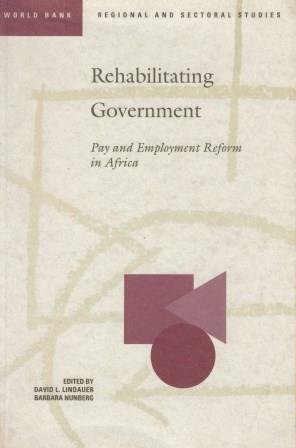 Beispielbild fr Rehabilitating Government: Pay and Employment Reform in Africa (World Bank Regional and Sectoral Studies) zum Verkauf von Wonder Book