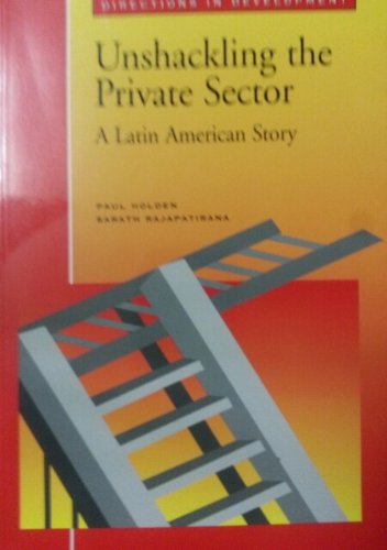 Stock image for Unshackling the Private Sector: A Latin American Story (Directions in Development) for sale by Wonder Book