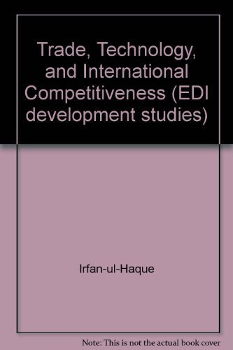Trade, Technology, and International Competitiveness (Edi Development Studies) (9780821334188) by Irfan-Ul-Haque; Bell, Martin