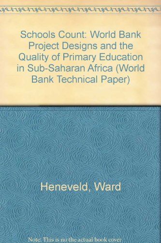 Schools Count: World Bank Project Designs and the Quality of Primary Education in Sub-Saharan Africa (World Bank Technical Paper) (9780821334607) by Heneveld, Ward; Craig, Helen