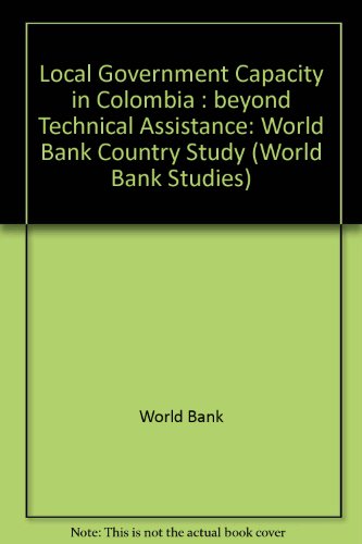 Beispielbild fr Local Government Capacity in Colombia: Beyond Technical Assistance (World Bank Country Study) zum Verkauf von Zubal-Books, Since 1961