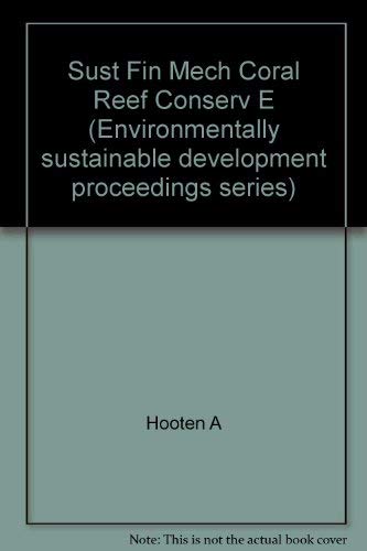 Sustainable Financing Mechanisms for Coral Reef Conservation: Proceedings of a Workshop Held at t...