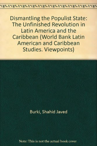 Stock image for Dismantling the Populist State: The Unfinished Revolution in Latin America and the Caribbean (World Bank Latin American and Caribbean Studies. Viewpoints) for sale by Wonder Book