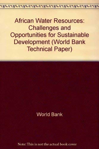 Imagen de archivo de African Water Resources: Challenges and Opportunities for Sustainable Development (World Bank Technical Paper) a la venta por Bookmans