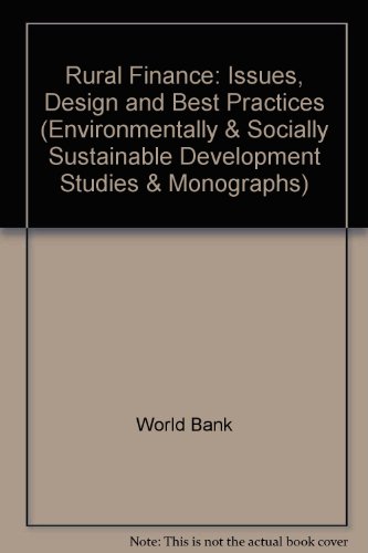 Stock image for Rural Finance: Issues, Design, and Best Practices (Environmentally and Socially Sustainable Development Studies and Monograph Series ; 14) for sale by Katsumi-san Co.