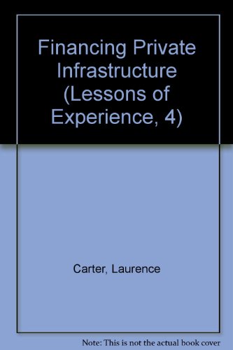 Beispielbild fr Financing Private Infrastructure (Lessons of Experience, 4) zum Verkauf von Wonder Book