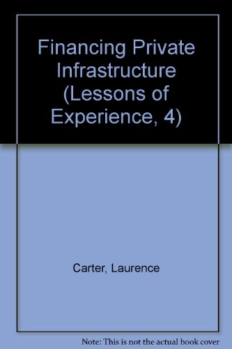 Imagen de archivo de Financing Private Infrastructure (Lessons of Experience, 4) a la venta por Wonder Book