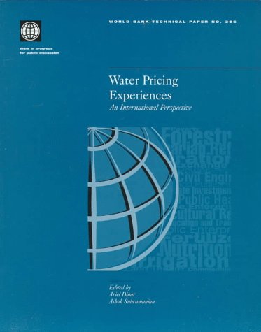 Water Pricing Experiences: An International Perspective (World Bank Technical Paper) (9780821340608) by Dinar, Ariel; Subramanian, Ashok