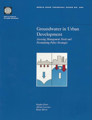 Stock image for Groundwater in Urban Development: Assessing Management Needs and Formulating Policy Strategies (World Bank Technical Papers No. 390) for sale by Adagio Books