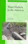 Stock image for Water Markets in the Americas for sale by Better World Books Ltd