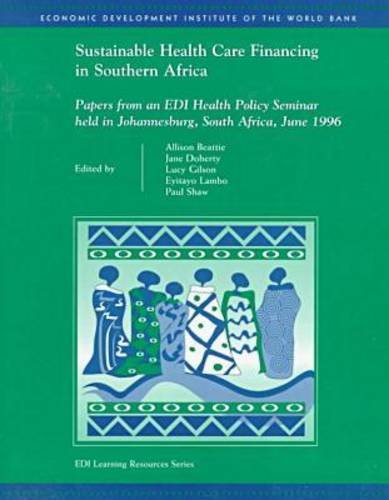 Beispielbild fr Sustainable Health Care Financing in Southern Africa: Papers from an EDI Health Policy Seminar Held in Johannesburg, South Africa, June 1996 (Edi Learning Resources Series) zum Verkauf von Buchpark