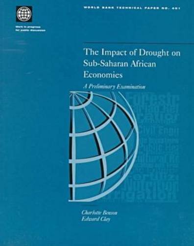 The Impact of Drought on Sub-Saharan African Economies: A Preliminary Examination (401) (World Bank Technical Papers) (9780821341803) by Clay, Edward J.; Benson, Charlotte