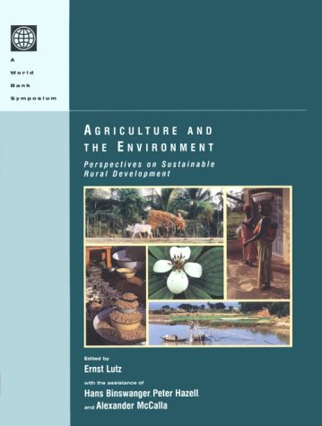 Agriculture and the Environment: Perspectives on Sustainable Rural Development (World Bank Sympos...