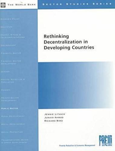 Rethinking Decentralization in Developing Countries (Sector Studies Series) (9780821343500) by Ahmad, Junaid; Bird, Richard M.