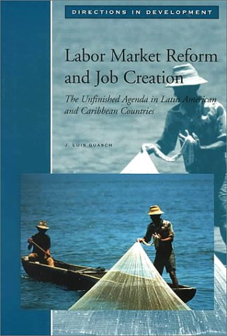 Imagen de archivo de Labor Market Reform and Job Creation : The Unfinished Agenda in Latin American and Caribbean Countries a la venta por Better World Books