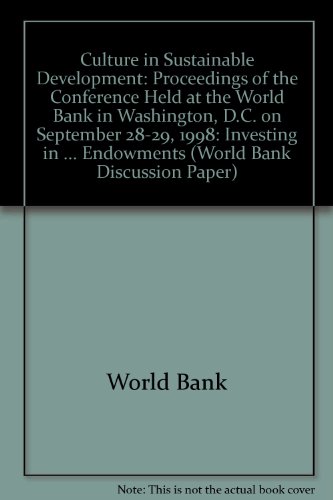 Stock image for Understanding Culture in Sustainable Development: Investing in Cultural and Natural Endowments : Proceedings of the Conference Sponsored by the World . the World Bank (World Bank Discussion Paper) for sale by Wonder Book