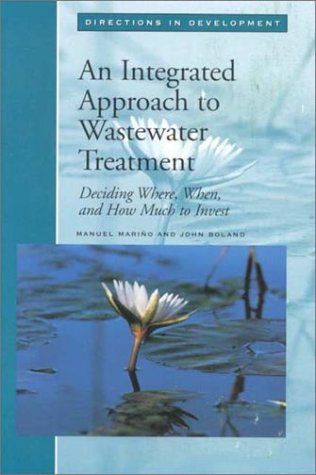 An Integrated Approach to Wastewater Treatment: Deciding Where, When, and How Much to Invest (Directions in Development) (9780821344675) by Marino, Manuel; Boland, John