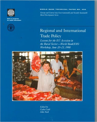 Stock image for Regional and International Trade Policy: Lessons for the Eu Accession in the Rural Sector--World Bank/Fao Workshop, June 20-23, 1998 (World Bank Technical Papers) for sale by medimops