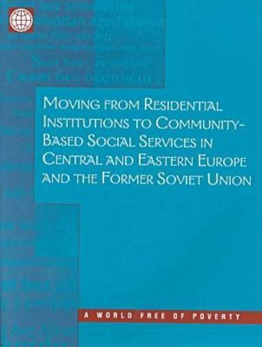 9780821344903: Moving from Residential Institutions to Community-based Social Services in Central and Eastern Europe and the Former Soviet Union (World Free of Poverty)