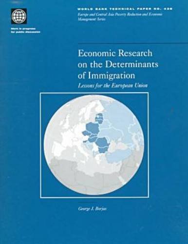 Economic Research on the Determinants of Immigration: Lessons for the European Union (World Bank Technical Paper) (9780821345047) by Borjas, George J.