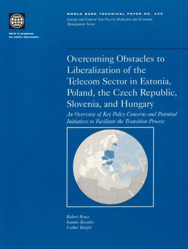 Overcoming Obstacles to Liberalization of the Telecom Sector in Estonia, Poland, the Czech Republic, Slovenia, and Hungary: An Overwiew of Key Policy ... Process (World Bank Technical Paper) (9780821345153) by Bruce, Robert R.; Kessides, Ioannis Nicolaos; Kneifel, Lothar