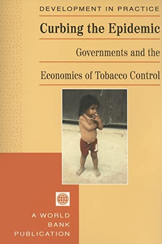 Stock image for Curbing the Epidemic : Governments and the Economics of Tobacco Control for sale by Better World Books
