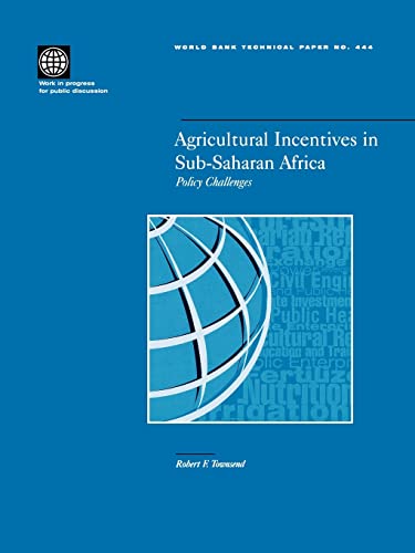 Agricultural Incentives in Sub-Saharan Africa: Policy Challenges (World Bank Technical Papers) (9780821345283) by Townsend, Robert Frederick