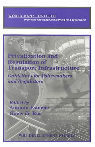 Stock image for Privatization and Regulation of Transport Infrastructure. Guidelines for Policymakers and Regulators. for sale by Antiquariaat Schot