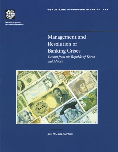 Imagen de archivo de Management and Resolution of Banking Crises Lessons from the Republic of Korea and Mexico World Bank Discussion Paper 413 a la venta por PBShop.store US