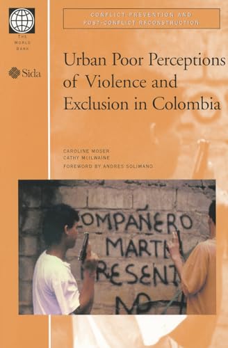 Stock image for Urban Poor Perceptions of Violence and Exclusion in Colombia (Conflict Prevention and Post-Conflict Reconstruction) for sale by Phatpocket Limited