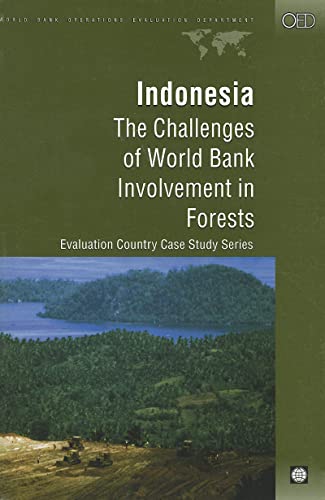 Indonesia: The Challenges of World Bank Involvement in Forests (Independent Evaluation Group Studies) (9780821347638) by Gautam, Madhur; Lele, Uma; Erwinsyah, Ir.; Hyde, William; Kartodiharjo, Hariadi; Khan, Azis; Rana, Saeed