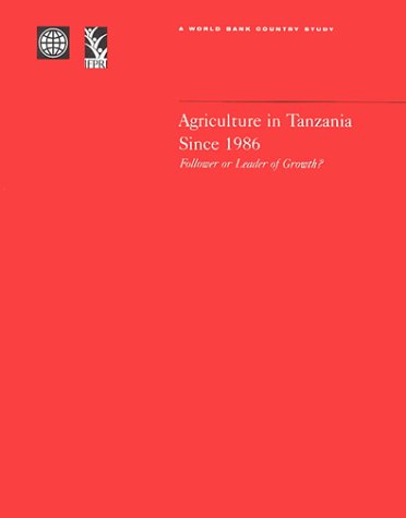 Imagen de archivo de Agriculture in Tanzania Since 1986: Follower or Leader of Growth (World Bank Country Study) a la venta por dsmbooks