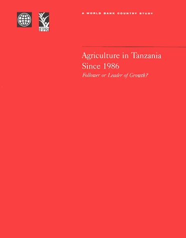 Stock image for Agriculture in Tanzania Since 1986: Follower or Leader of Growth (World Bank Country Study) for sale by dsmbooks