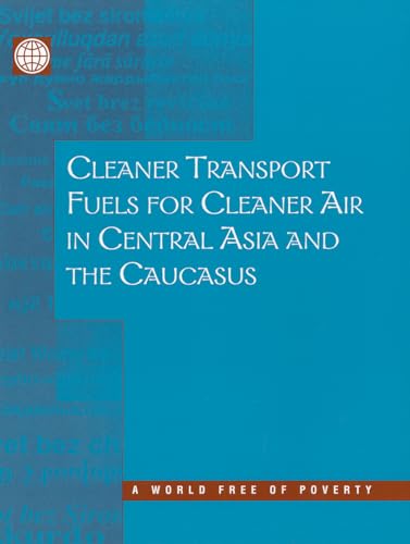 Imagen de archivo de Cleaner Transport Fuels for Cleaner Air in Central Asia and the Caucasus a la venta por Mispah books