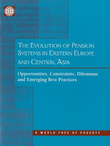 Beispielbild fr The Evolution of Pension Systems in Eastern Europe and Central Asia : Opportunities, Contraints, Dilemmas, and Emerging Practices zum Verkauf von Better World Books
