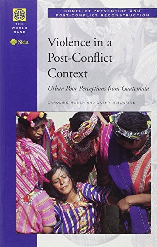 Stock image for Violence in a Post-conflict Context: Urban Poor Perceptions from Guatemala (Conflict Prevention and Post-Conflict Reconstruction) for sale by medimops