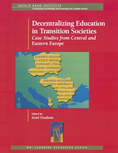 Stock image for Decentralizing Education in Transition Societies: Case Studies from Central and Eastern Europe (WBI Learning Resources (Paperback)) for sale by HPB Inc.